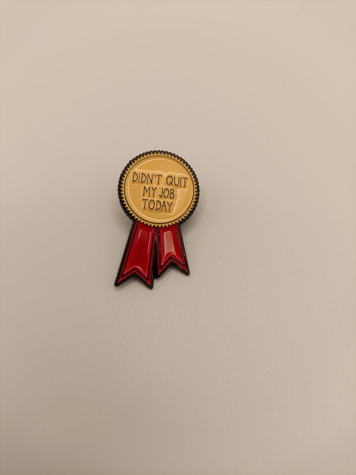 Didn't Quit My Job Today Badge